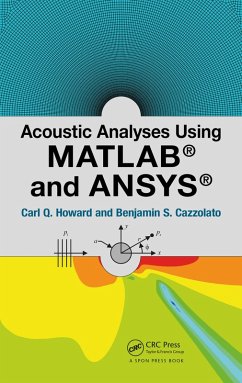 Acoustic Analyses Using Matlab and Ansys (eBook, PDF) - Howard, Carl; Cazzolato, Benjamin