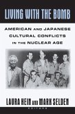 Living with the Bomb: American and Japanese Cultural Conflicts in the Nuclear Age (eBook, ePUB)