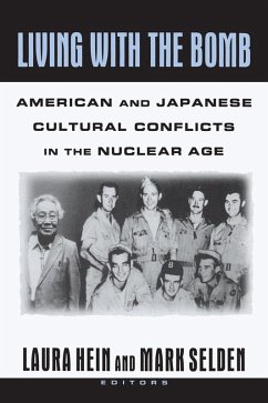 Living with the Bomb: American and Japanese Cultural Conflicts in the Nuclear Age (eBook, ePUB) - Hein, Laura E.; Selden, Mark