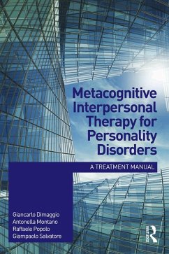 Metacognitive Interpersonal Therapy for Personality Disorders (eBook, ePUB) - Dimaggio, Giancarlo; Montano, Antonella; Popolo, Raffaele; Salvatore, Giampaolo