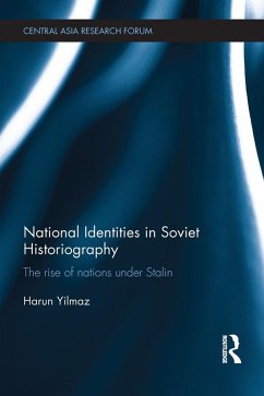 National Identities in Soviet Historiography (eBook, PDF) - Yilmaz, Harun