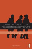 Working with Children and Adolescents in Residential Care (eBook, ePUB)