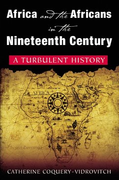 Africa and the Africans in the Nineteenth Century: A Turbulent History (eBook, ePUB) - Coquery-Vidrovitch, Catherine; Baker, Mary