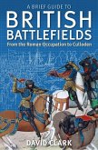 A Brief Guide To British Battlefields (eBook, ePUB)