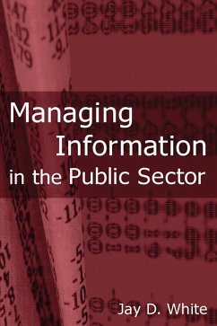 Managing Information in the Public Sector (eBook, ePUB) - White, Jay D