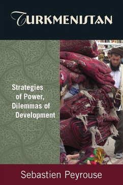 Turkmenistan: Strategies of Power, Dilemmas of Development (eBook, ePUB) - Peyrouse, Sebastien