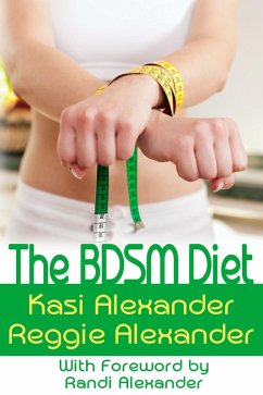 The BDSM Diet (eBook, ePUB) - Alexander, Kasi; Alexander, Reggie