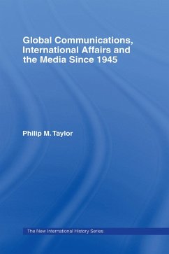 Global Communications, International Affairs and the Media Since 1945 (eBook, PDF) - Taylor, Philip