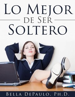 Lo Mejor De Ser Soltero (eBook, ePUB) - Depaulo, Bella