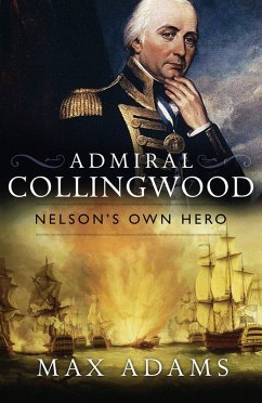 Admiral Collingwood: Nelson's Own Hero (eBook, ePUB) - Adams, Max