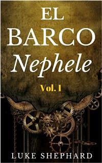 La Nave Nephele Volumen Uno - El Taller Congelado (eBook, ePUB) - Luke Shephard