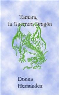 Tamara, La Guerrera Dragón. (eBook, ePUB) - Hernandez, Donna