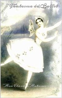 El Fantasma Del Ballet (eBook, ePUB) - Claudia Antunes, Ana