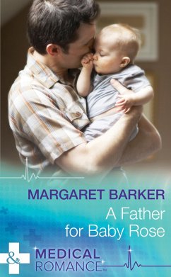 A Father for Baby Rose (Mills & Boon Medical) (eBook, ePUB) - Barker, Margaret