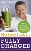 Reboot with Joe: Fully Charged - 7 Keys to Losing Weight, Staying Healthy and Thriving (eBook, ePUB)