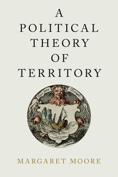 A Political Theory of Territory (eBook, PDF) - Moore, Margaret