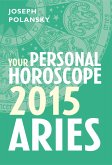 Aries 2015: Your Personal Horoscope (eBook, ePUB)