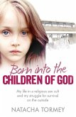 Born into the Children of God: My life in a religious sex cult and my struggle for survival on the outside (eBook, ePUB)
