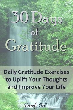 Cover 30 Days of Gratitude: Daily Gratitude Exercises to Uplift Your Thoughts and Improve Your Life (eBook, ePUB)