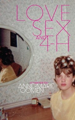 Love, Sex, and 4-H (eBook, PDF) - Oomen, Anne-Marie