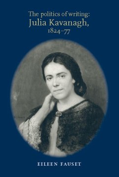 The politics of writing: Julia Kavanagh, 1824-77 (eBook, ePUB) - Fauset, Eileen