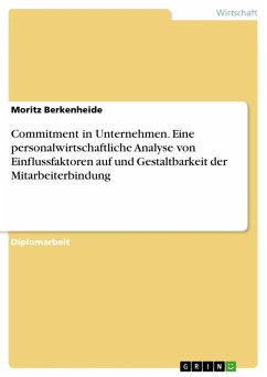 Commitment in Unternehmen. Eine personalwirtschaftliche Analyse von Einflussfaktoren auf und Gestaltbarkeit der Mitarbeiterbindung (eBook, ePUB) - Berkenheide, Moritz