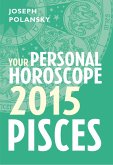 Pisces 2015: Your Personal Horoscope (eBook, ePUB)