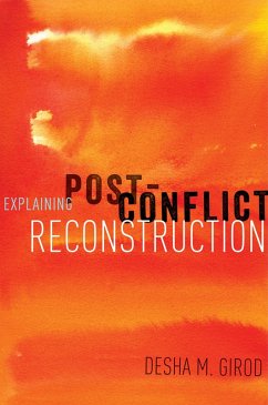 Explaining Post-Conflict Reconstruction (eBook, ePUB) - Girod, Desha