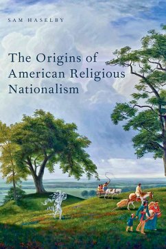 The Origins of American Religious Nationalism (eBook, PDF) - Haselby, Sam