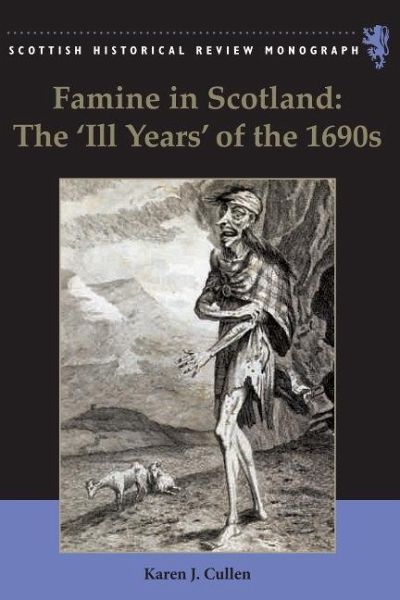 Famine in Scotland - the 'Ill Years' of the 1690s (eBook, PDF) Famine in Scotland - the 'Ill Years' of the 1690s (eBook, PDF)