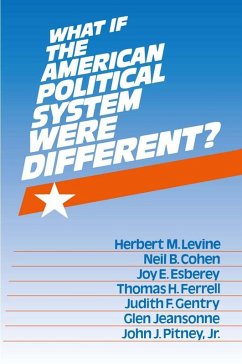 What If the American Political System Were Different? (eBook, ePUB) - Levine, Herbert M.