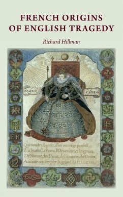French origins of English tragedy (eBook, ePUB) - Hillman, Richard