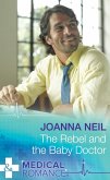The Rebel and the Baby Doctor (Mills & Boon Medical) (eBook, ePUB)