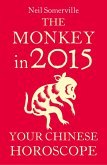 The Monkey in 2015: Your Chinese Horoscope (eBook, ePUB)