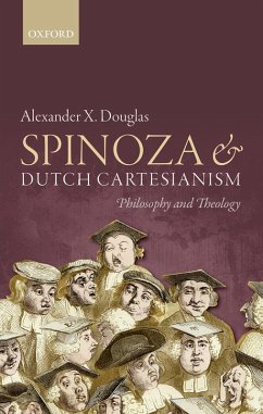 Spinoza and Dutch Cartesianism (eBook, PDF) - Douglas, Alexander X.