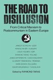The Road to Disillusion: From Critical Marxism to Post-communism in Eastern Europe (eBook, ePUB)