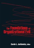 The Foundations of Organizational Evil (eBook, PDF) The Foundations of Organizational Evil (eBook, PDF)