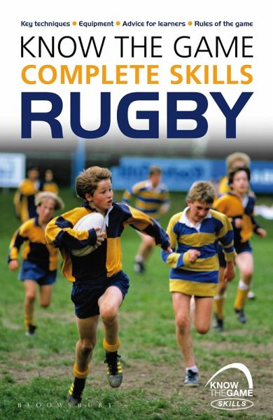 Know the Game: Complete skills: Rugby (eBook, ePUB) Know the Game: Complete skills: Rugby (eBook, ePUB)