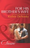 For His Brother's Wife (eBook, ePUB)