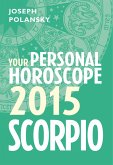 Scorpio 2015: Your Personal Horoscope (eBook, ePUB)