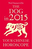 The Dog in 2015: Your Chinese Horoscope (eBook, ePUB) The Dog in 2015: Your Chinese Horoscope (eBook, ePUB)