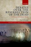 Debates over the Resurrection of the Dead (eBook, PDF) Debates over the Resurrection of the Dead (eBook, PDF)