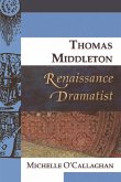 Thomas Middleton, Renaissance Dramatist (eBook, PDF) Thomas Middleton, Renaissance Dramatist (eBook, PDF)