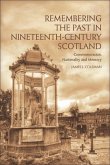 Remembering the Past in Nineteenth-Century Scotland (eBook, PDF) Remembering the Past in Nineteenth-Century Scotland (eBook, PDF)