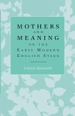 Mothers and meaning on the early modern English stage (eBook, ePUB)