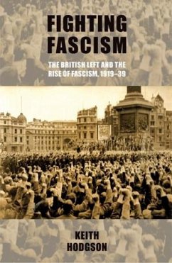 Fighting fascism: the British Left and the rise of fascism, 1919-39 (eBook, ePUB) - Hodgson, Keith