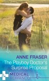 The Playboy Doctor's Surprise Proposal (Mills & Boon Medical) (eBook, ePUB)