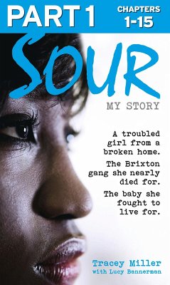 Sour: My Story - Part 1 of 3 (eBook, ePUB) - Miller, Tracey; Bannerman, Lucy