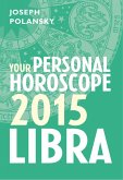 Libra 2015: Your Personal Horoscope (eBook, ePUB)