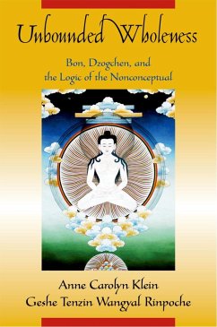 Unbounded Wholeness (eBook, ePUB) - Klein, Anne Carolyn; Wangyal, Tenzin Rinpoche, Geshe